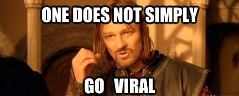 One does not simply go viral
